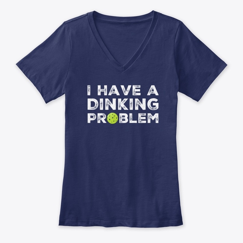I Have a Dinking Problem T-Shirt