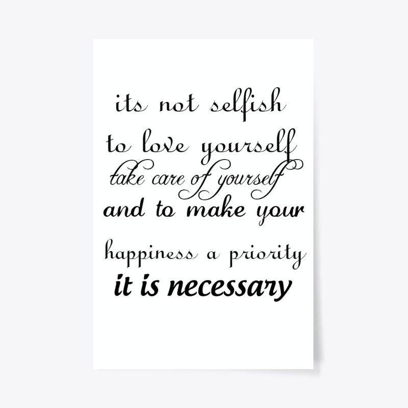 it is not selfish to love yourself 