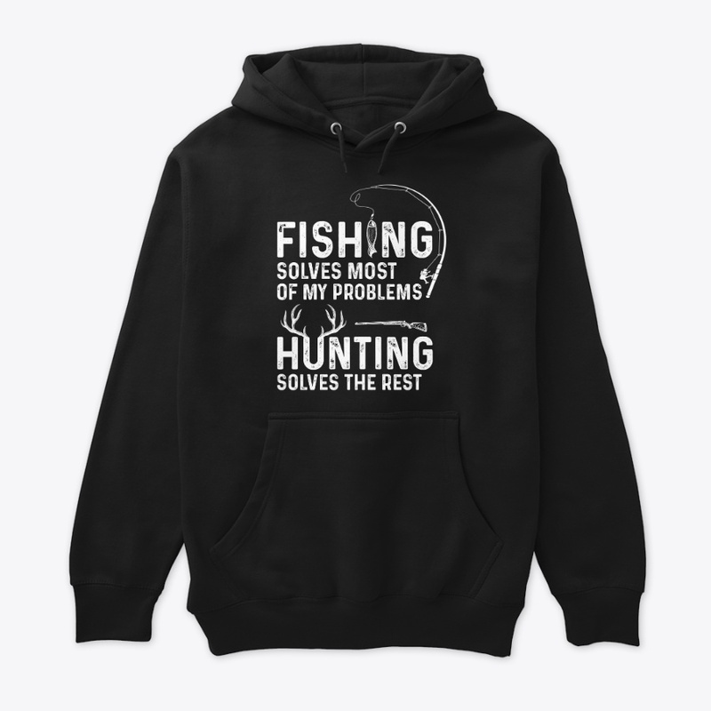 Fishing solves most of my problems 