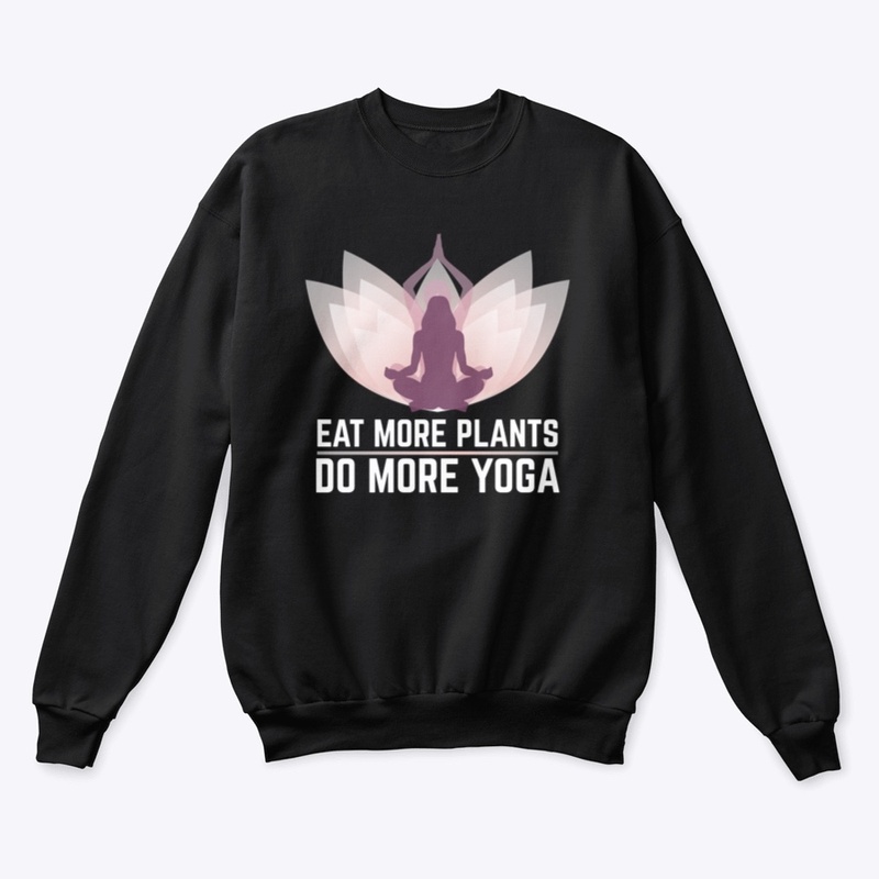 Eat More Plants Do More Yoga