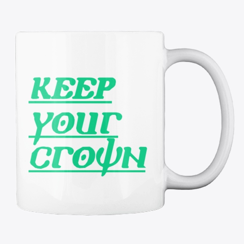 KEEP YOUR CROWN