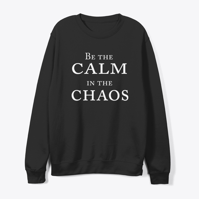 Be The Calm In The Chaos