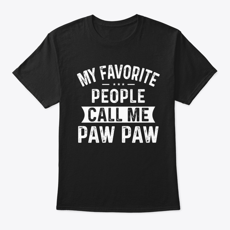 My Favorite People Call Me Paw Paw