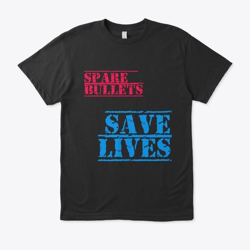 Spare Bullets, Save Lives