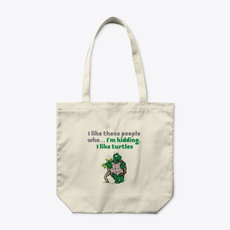 I like people who... I like turtles