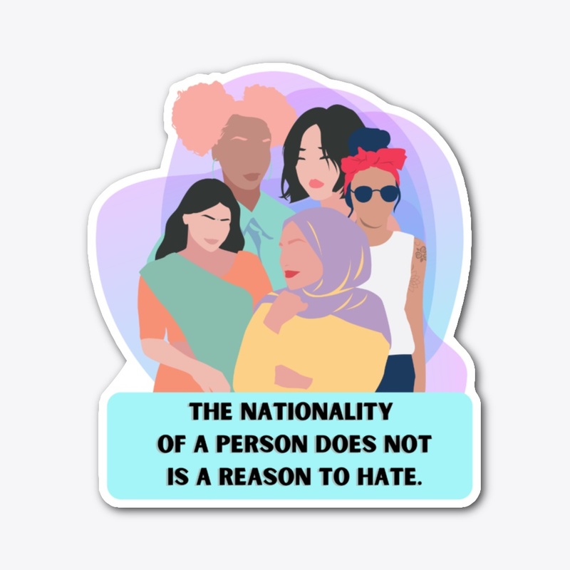 The nationality not is a reason to hate 