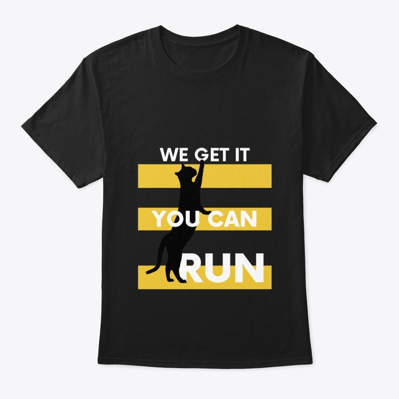 We Get It You Can Run
