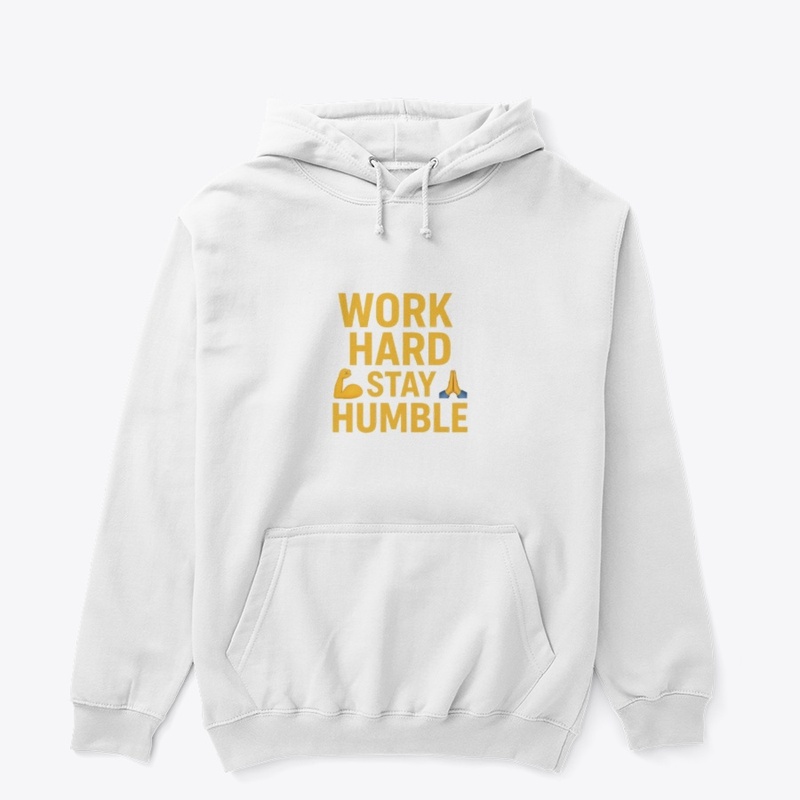 Work hard stay humble