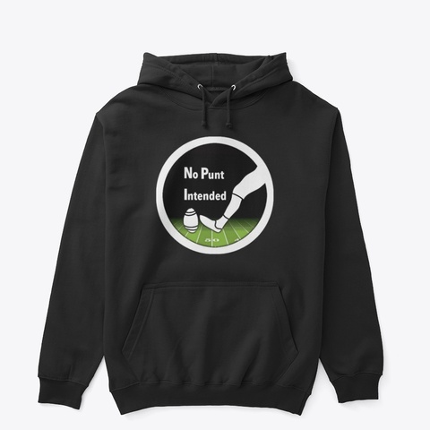 No Punt Intended Hoodie (Black) Black Camiseta Front