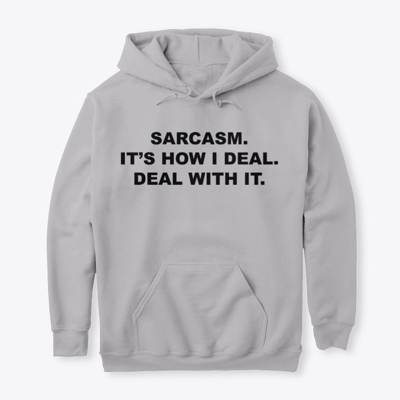 Sarcasm. It's How I Deal.