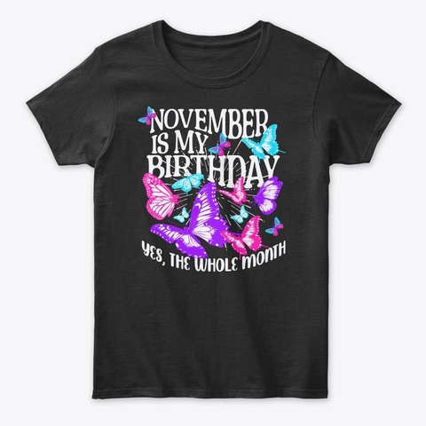 November Is My Birthday Month Butterfly Black T-Shirt Front