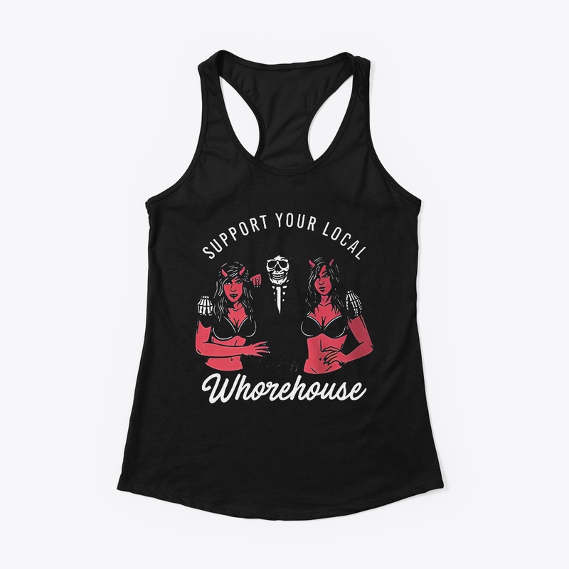 support your local whorehouse