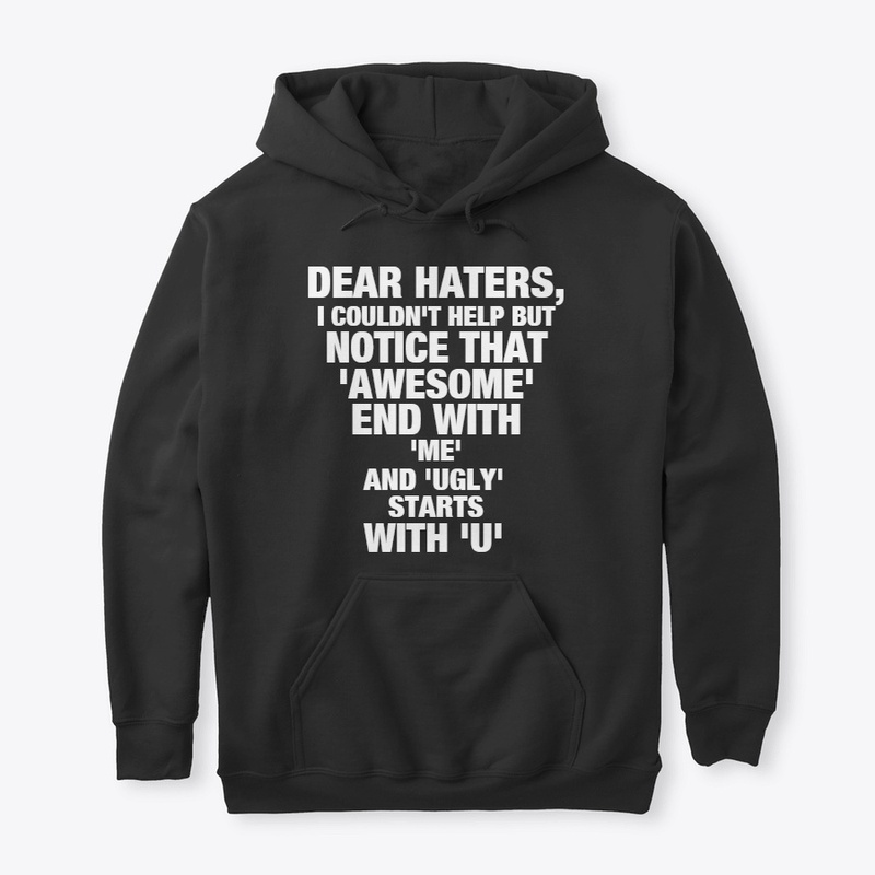 Dear Haters Funny T-Shirt