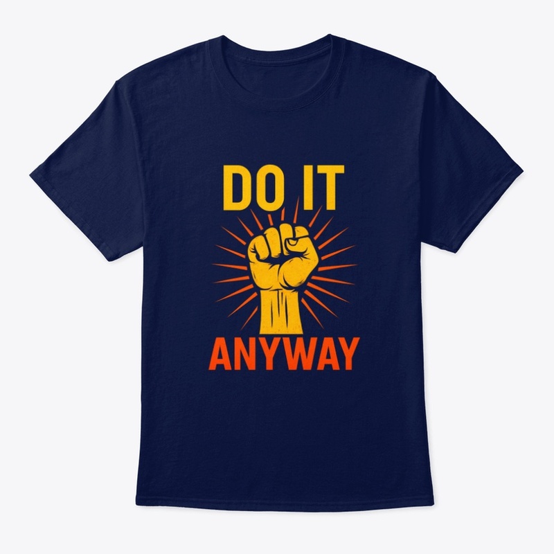 Do It Anyway – Fist Graphic Motivational
