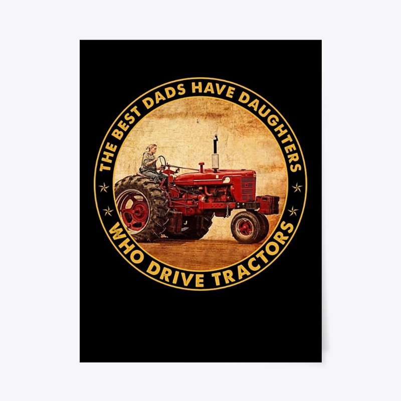 Best Dads Have Daughters Drive Tractor