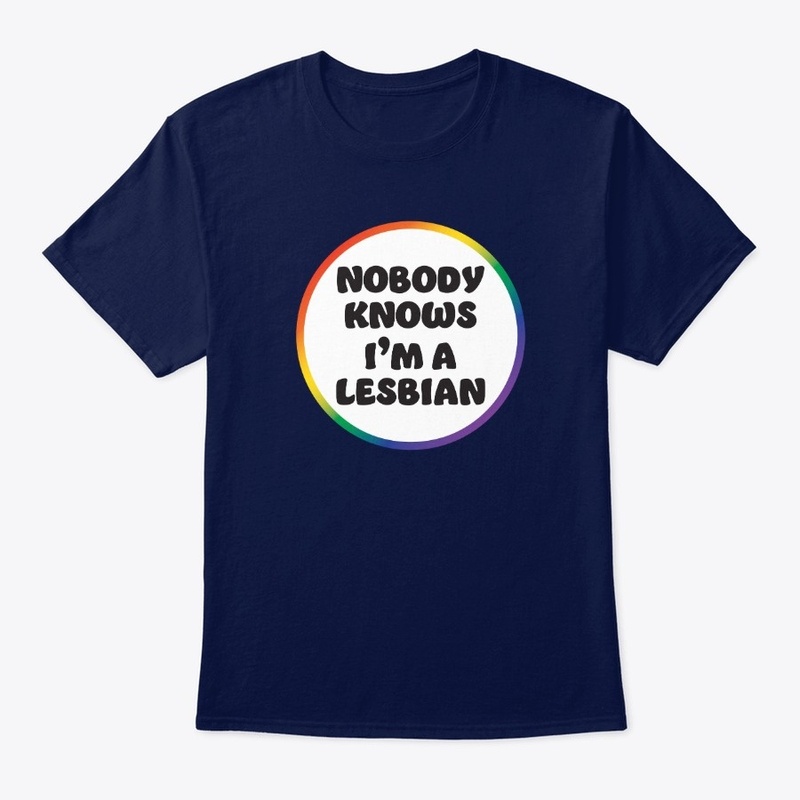 Sarcastic Nobody Knows I'm a Lesbian