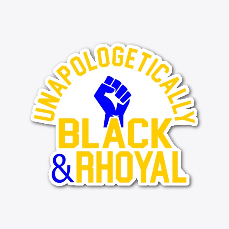 Unapologetically Black and Rhoyal Ver3