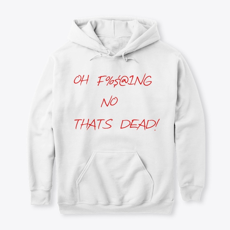 Oh Thats Dead Tshirt