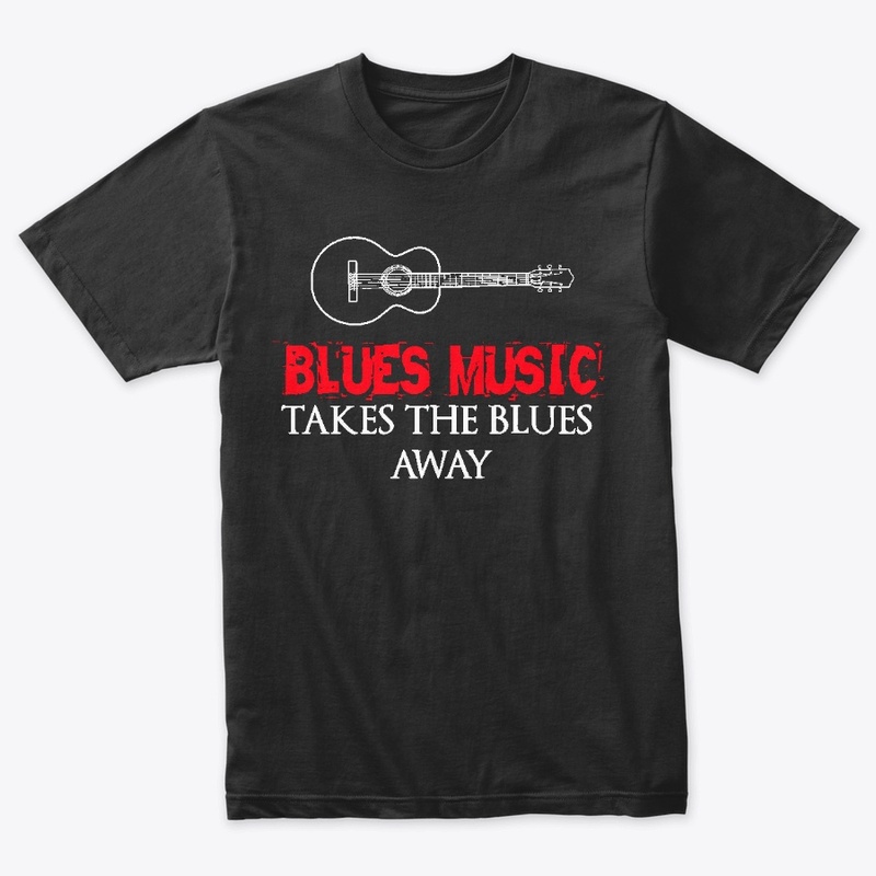 Blues Music Takes the Blues Away!