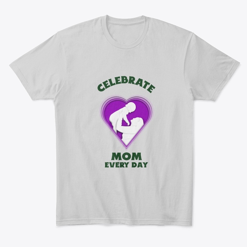 Celebrate Mom Every Day