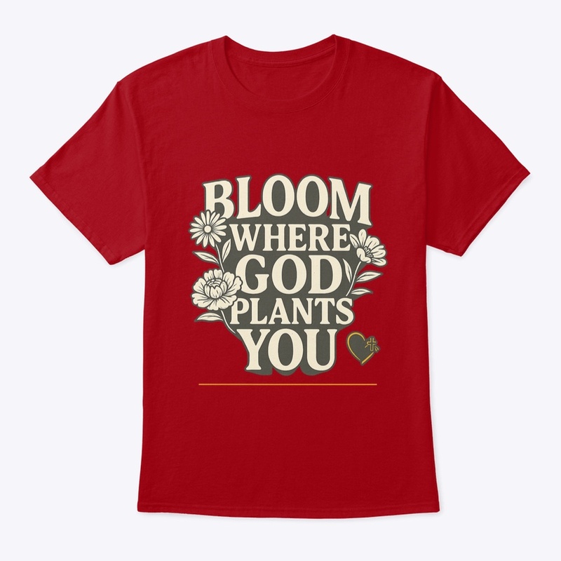 Bloom Where God Plants You – Collection