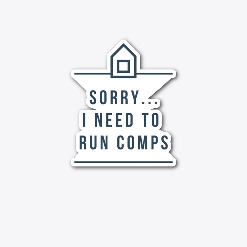Sorry...I Need to run Comps