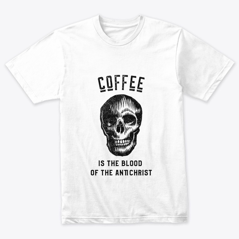 Coffee is the Blood of the Antichrist