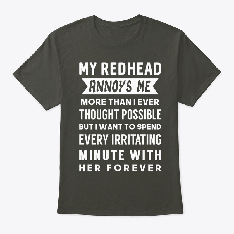 My Redhead Annoys Me Funny T shirt