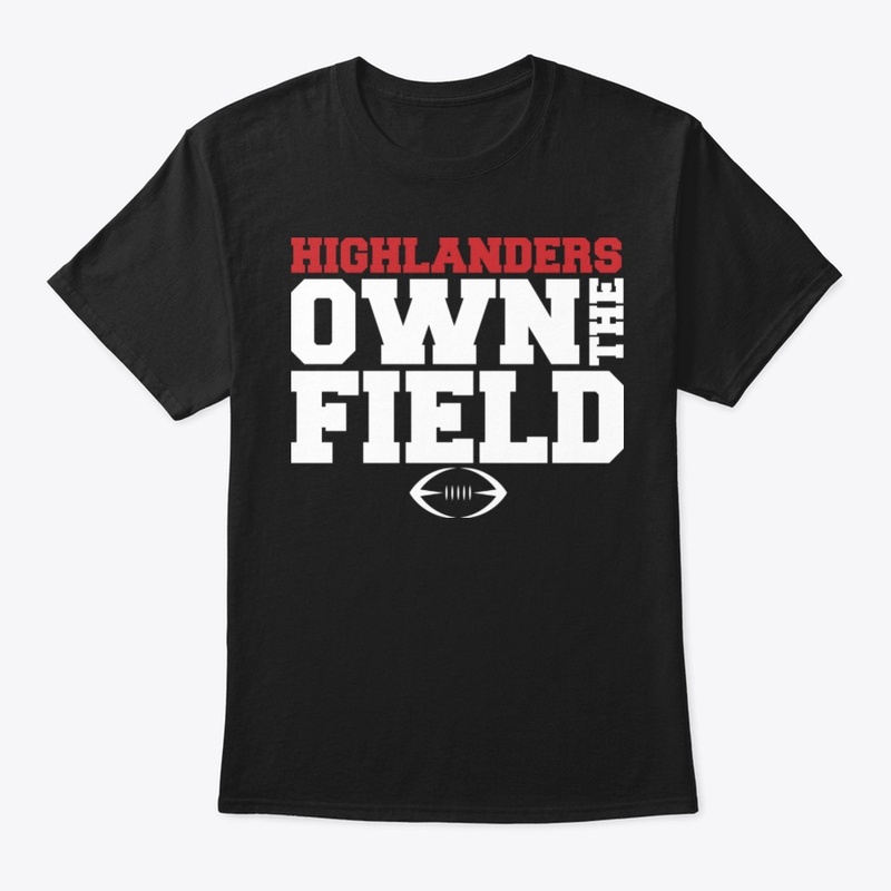 Highlanders Own The Field Black