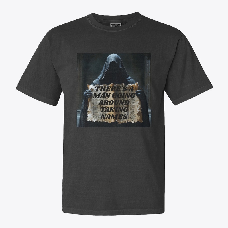 There S a Man Going Around Tak - Comfort Colors 1717 | Classic Heavyweight T-Shirt