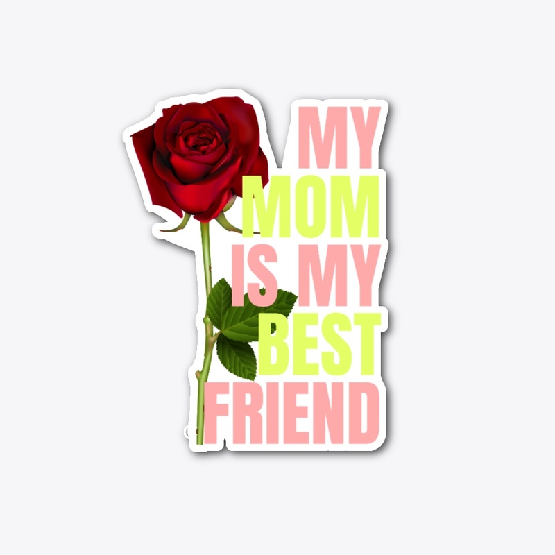 My mom is my best friend
