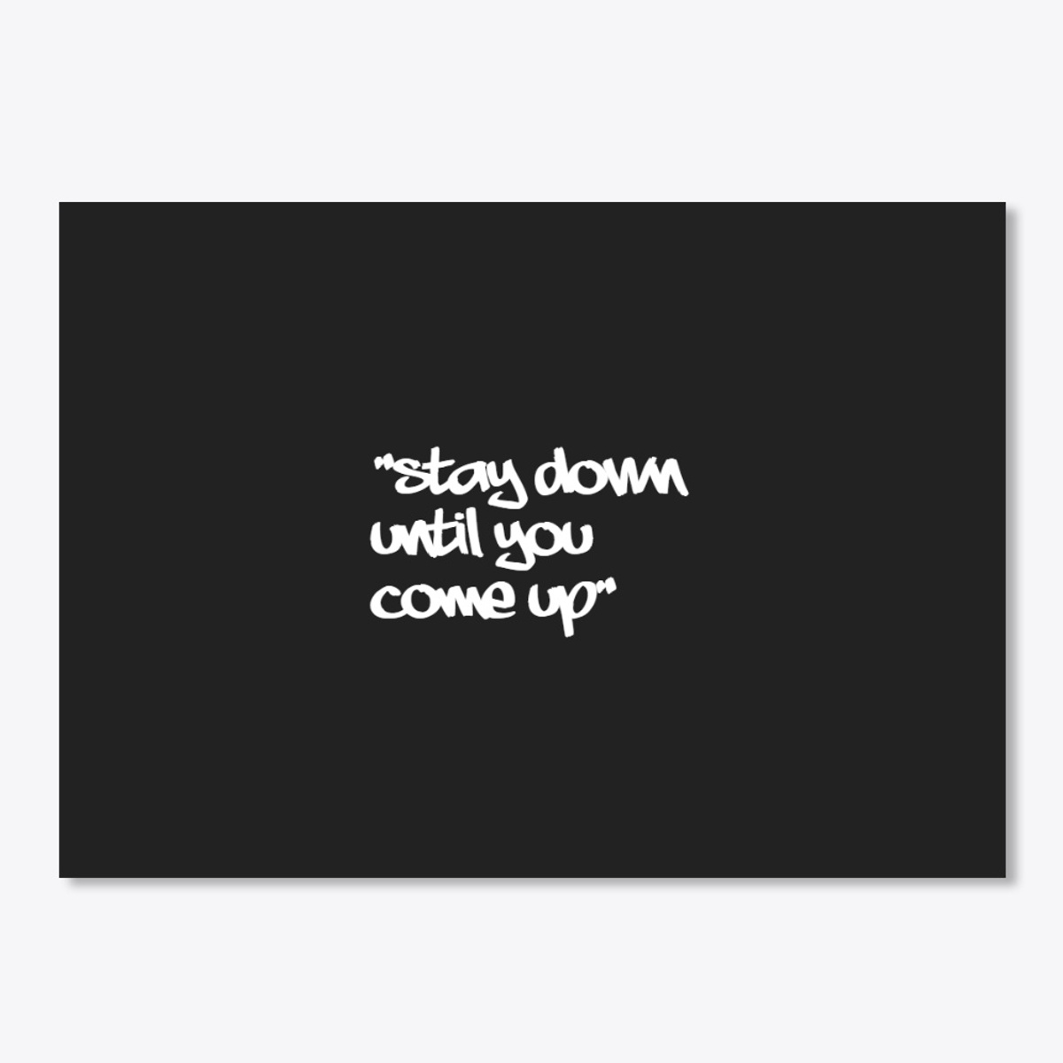 Stay Down Come Up Store - Stay Down Come Up (Quote Tee)