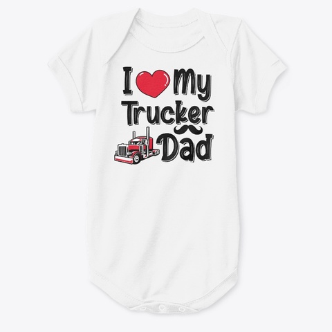 I Love My Trucker Dad White T-Shirt Front