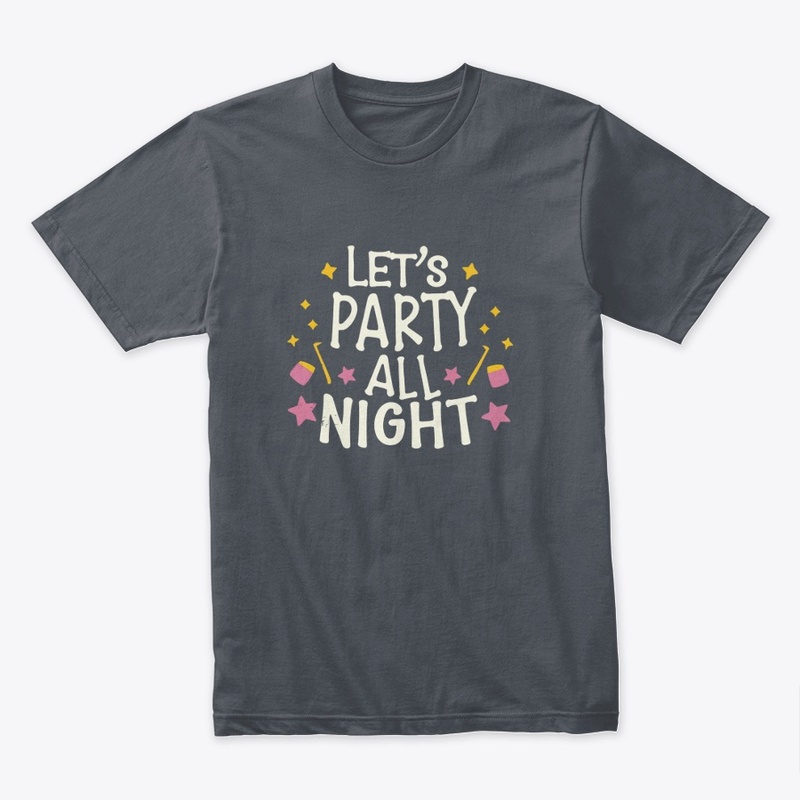 Party Tees and sweatshirts