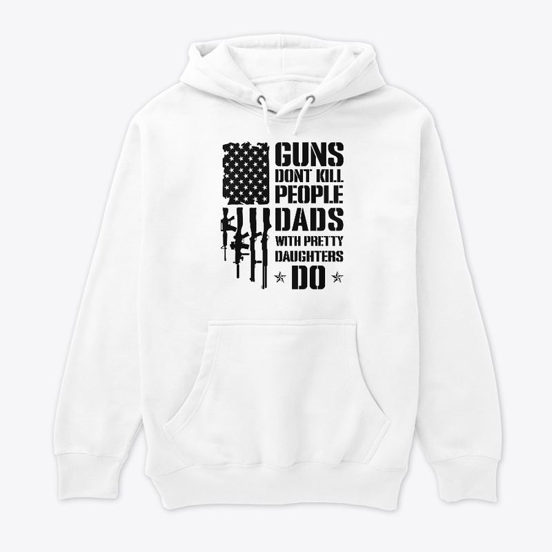 Dad's Humor Guns Don't Kill People