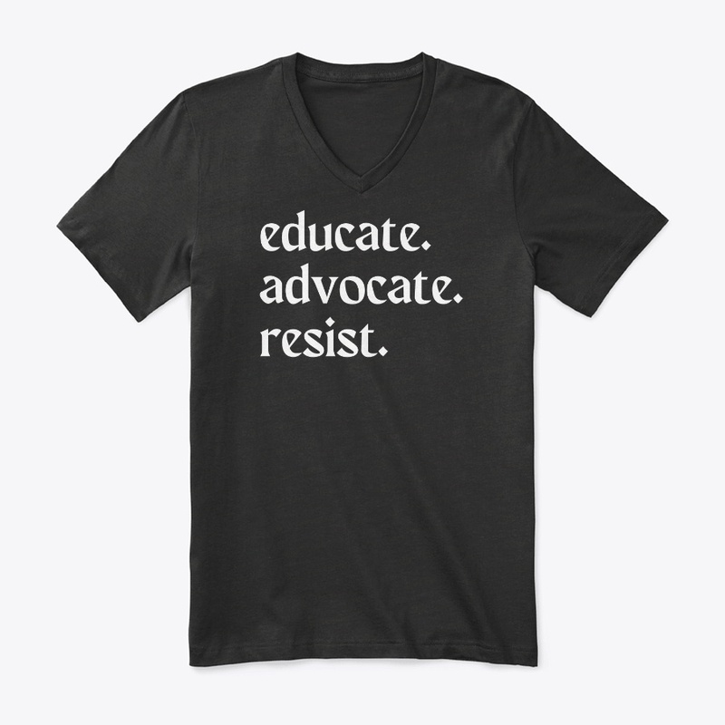 educate. advocate. resist.