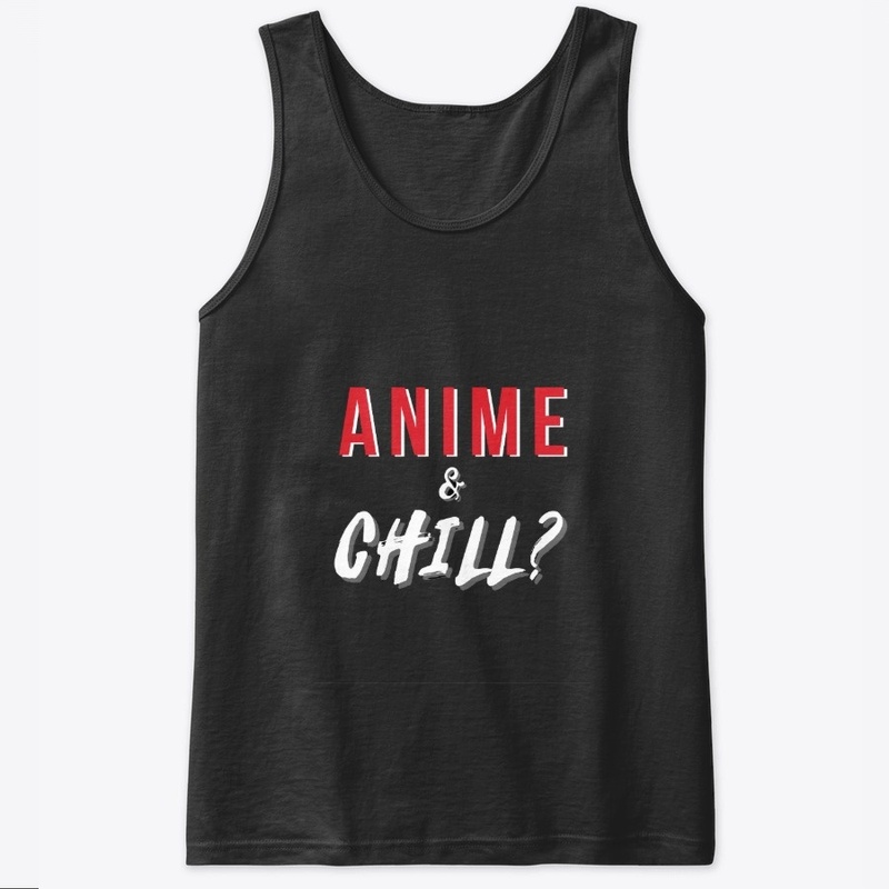 Anime & Chill? 