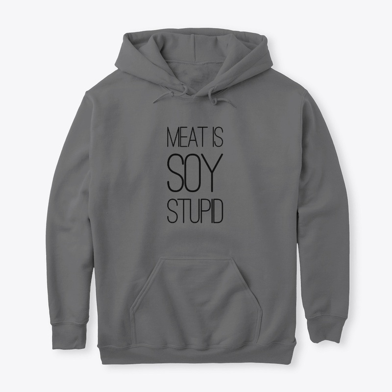 Meat is Soy Stupid