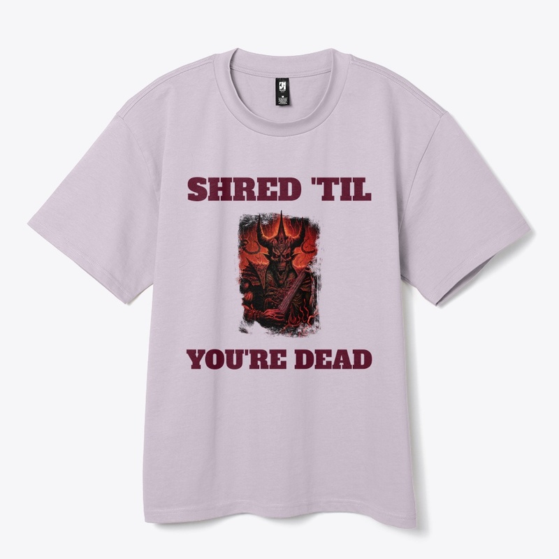 Shred 'Til You're Dead