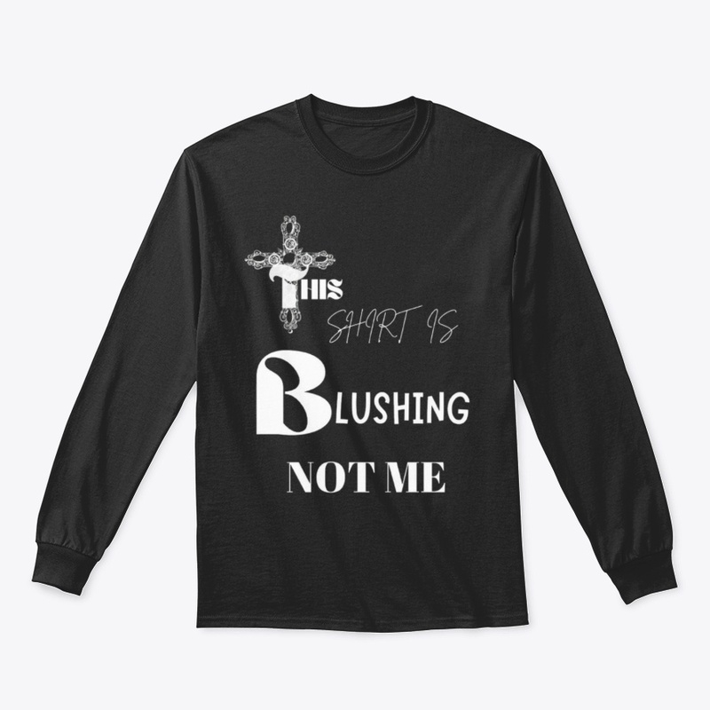 This Shirt is Blushing Not Me Aesthetic