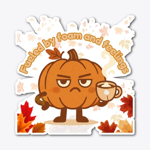 Fueled By Foam & Feelings –Sassy Pumpkin Standard T-Shirt Front