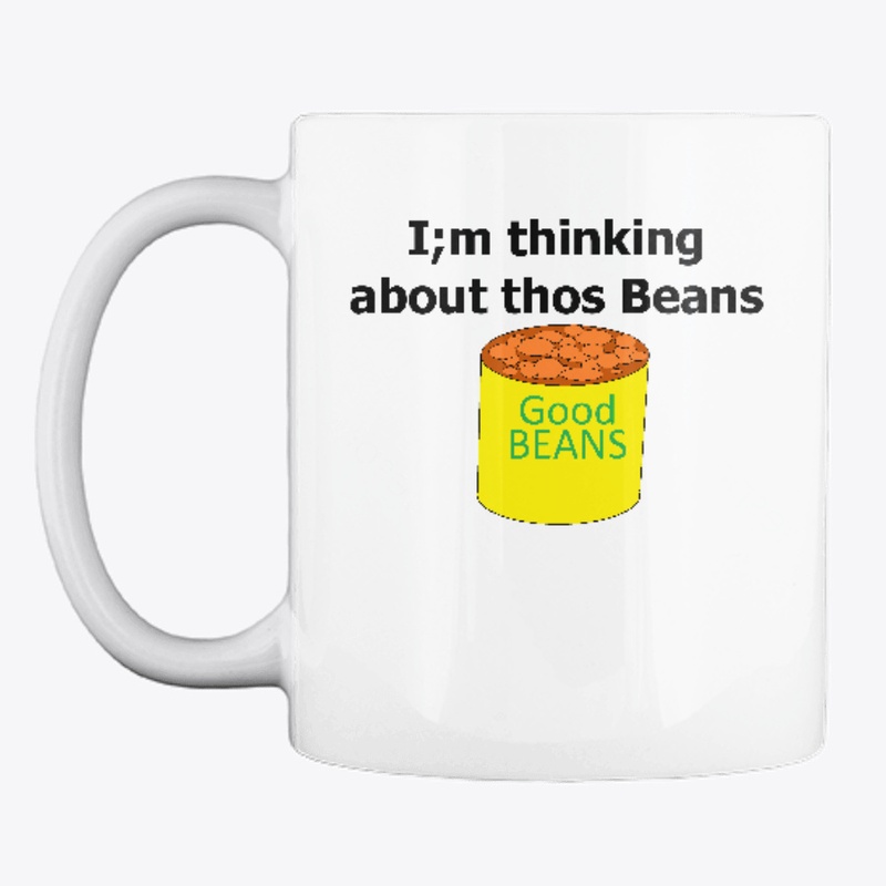 I;m thinking about those Beans