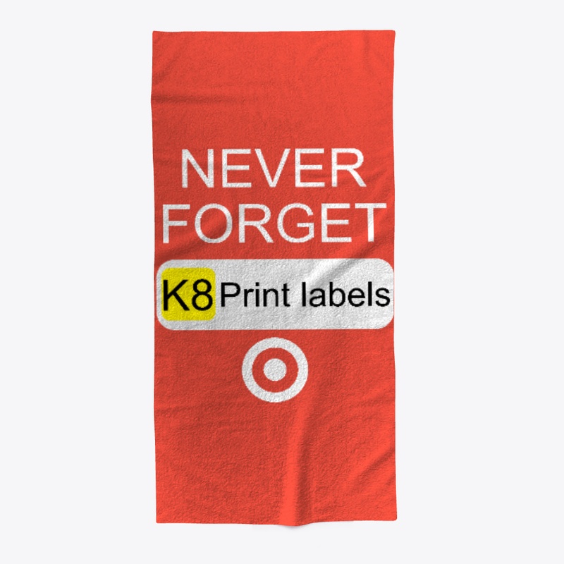 Never Forget K8 Print Labels