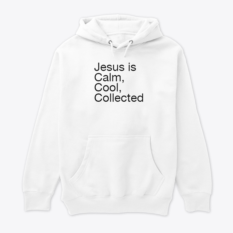 Jesus is calm cool collected