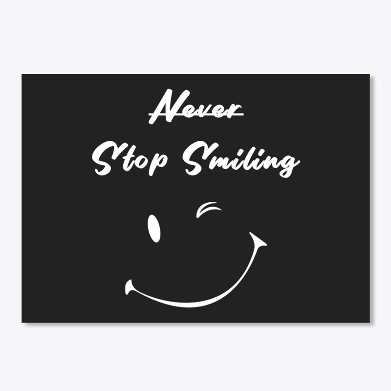 Never Stop Smiling