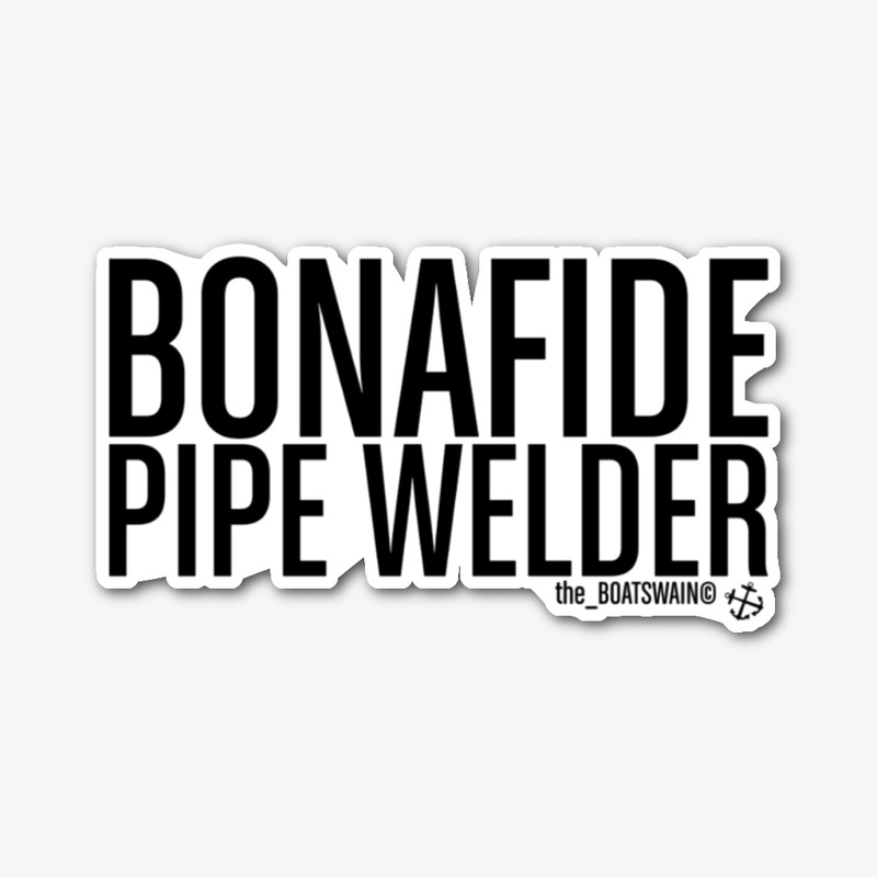 the_BOATSWAIN© BONAFIDE PIPE WELDER