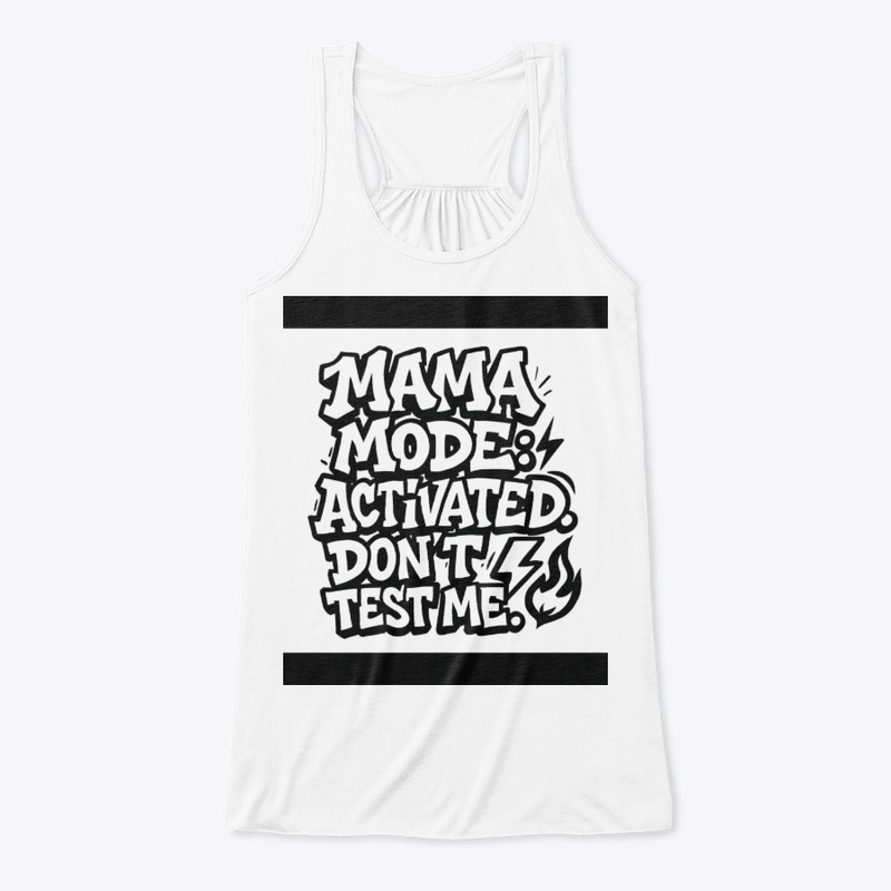 MaMa Mode 2: Activated Don't Test Me