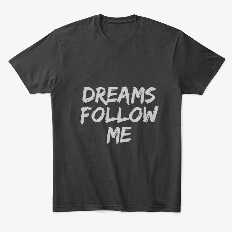 T-Shirts Dreams Follow Me Simple Note.