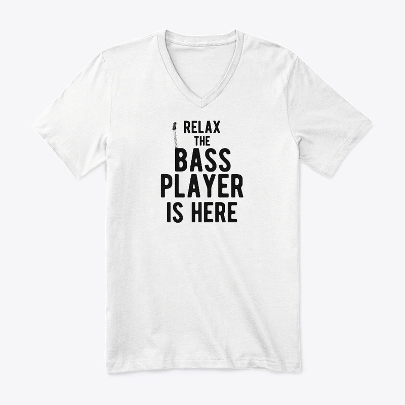Relax The Bass Player Is Here Funny