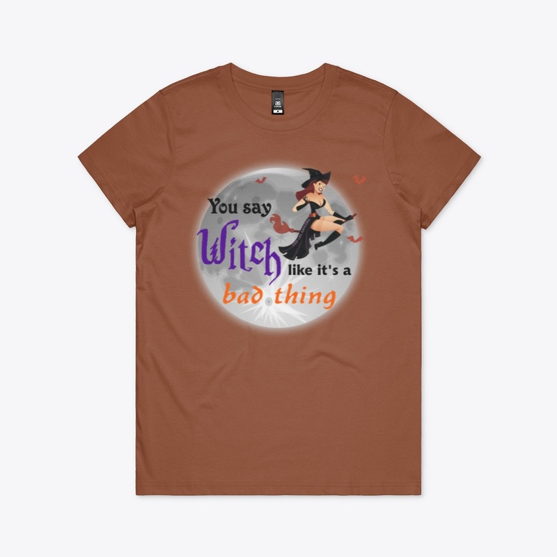 You Say Witch Like It's a Bad Thing